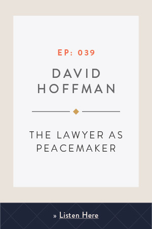The Lawyer as Peacemaker with David Hoffman