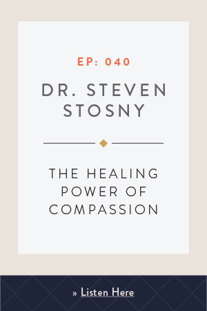 The Healing Power of Compassion with Dr. Steven Stosny