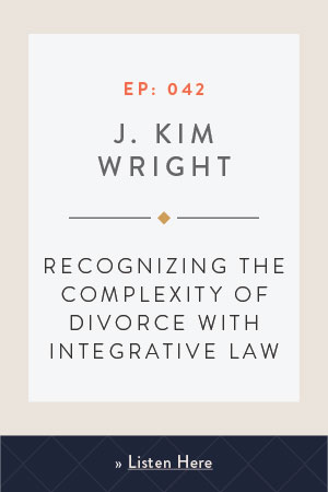 Recognizing the Complexity of Divorce with Integrative Law with J. Kim Wright