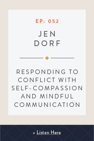 Responding to Conflict with Self-Compassion and Mindful Communication with Jen Dorf