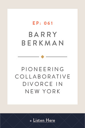 Pioneering Collaborative Divorce in New York with Barry Berkman