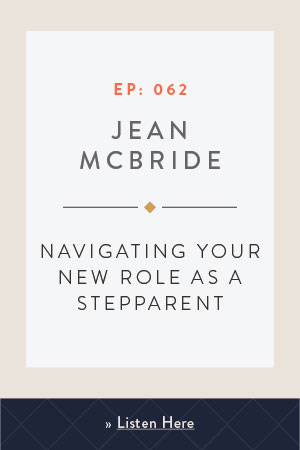 Navigating Your New Role as a Stepparent with Jean McBride
