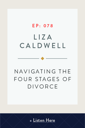 Navigating the Four Stages of Divorce with Liza Caldwell