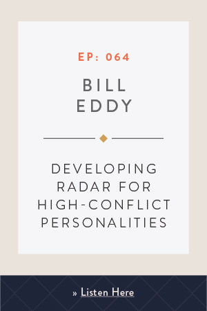 Developing Radar for High-Conflict Personalities with Bill Eddy
