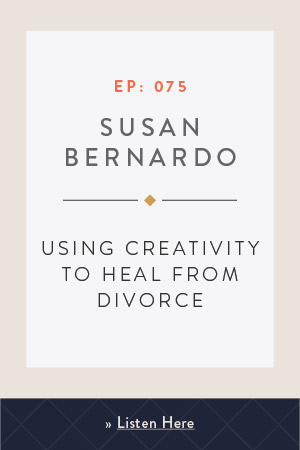 Using Creativity to Heal from Divorce with Susan Bernardo