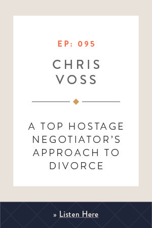 A Top Hostage Negotiator’s Approach to Divorce with Chris Voss