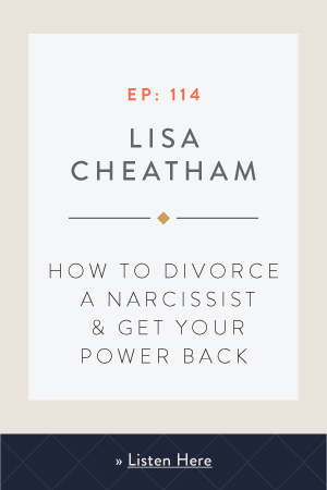 How to Divorce a Narcissist & Get Your Power Back with Lisa Cheatham