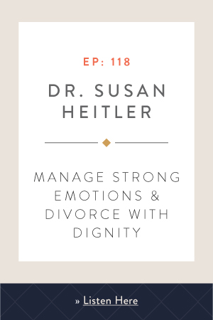 Manage Strong Emotions & Divorce with Dignity with Dr. Susan Heitler