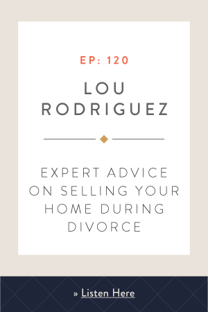 Expert Advice on Selling Your Home During Divorce with Lou Rodriguez