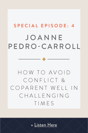 How to Avoid Conflict & Coparent Well in Challenging Times with JoAnne Pedro-Carroll